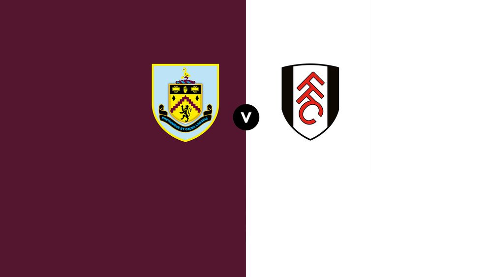 Fulham FC - Burnley Matchday Preview